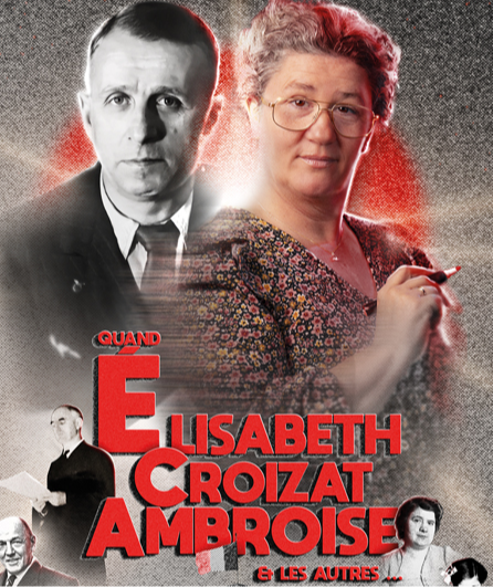 Affiche du spectacle Quand Elisabeth Croizat Ambroise et les autres...