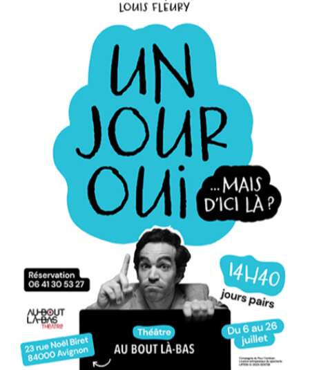 Affiche du spectacle : Un jour oui mais d'ici là ?