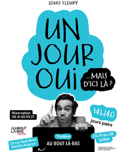 Affiche du spectacle Un jour oui mais d'ici là ?