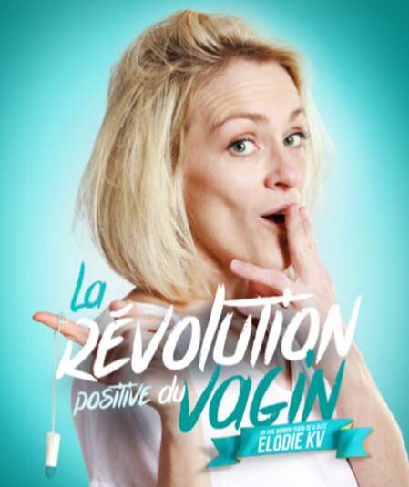Affiche du spectacle : La révolution positive du vagin