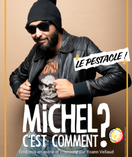 Affiche du spectacle : Michel c'est comment ? Le Pestacle