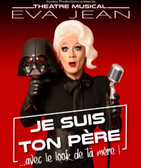 Affiche du spectacle : Eva Jean...je suis ton père avec le look de ta mère