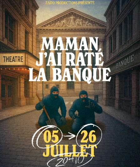 Affiche du spectacle : Maman, j'ai raté la banque !