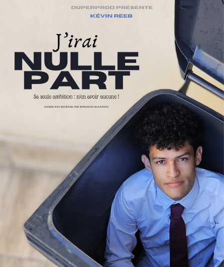 Affiche du spectacle J’irais Nulle Part