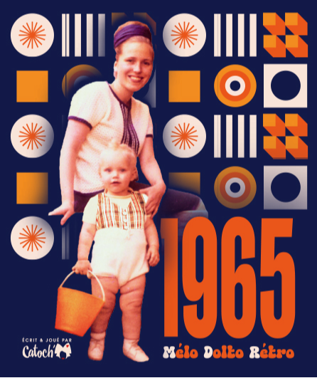 Affiche du spectacle 1965 - Mélo, Dolto, Rétro !