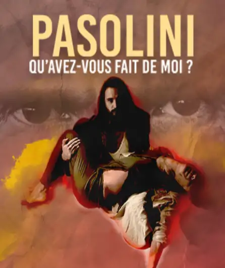 Affiche  spectacle : Pasolini, qu'avez-vous fait de moi?