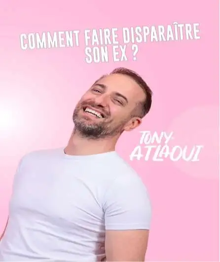 Affiche  spectacle : Tony Atlaoui dans comment faire disparaître son ex ?