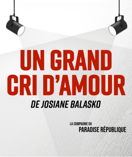 Affiche du spectacle Un grand cri d'amour