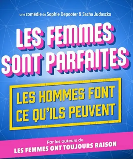 Affiche  spectacle : Les femmes sont parfaites, les hommes font ce qu'ils peuvent