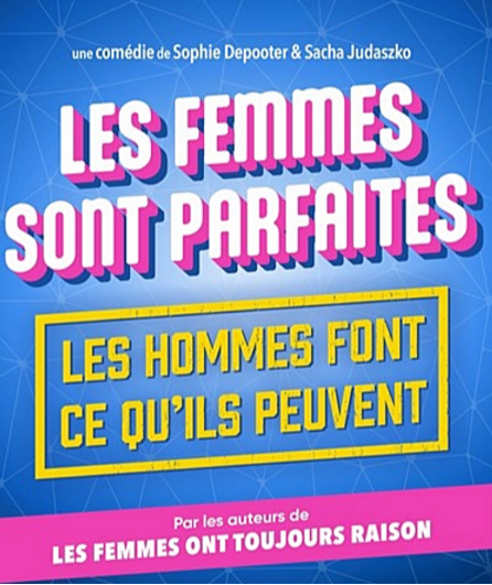 Affiche du spectacle Les femmes sont parfaites, les hommes font ce qu'ils peuvent