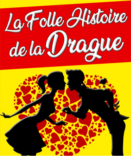 Affiche du spectacle La folle histoire de la drague