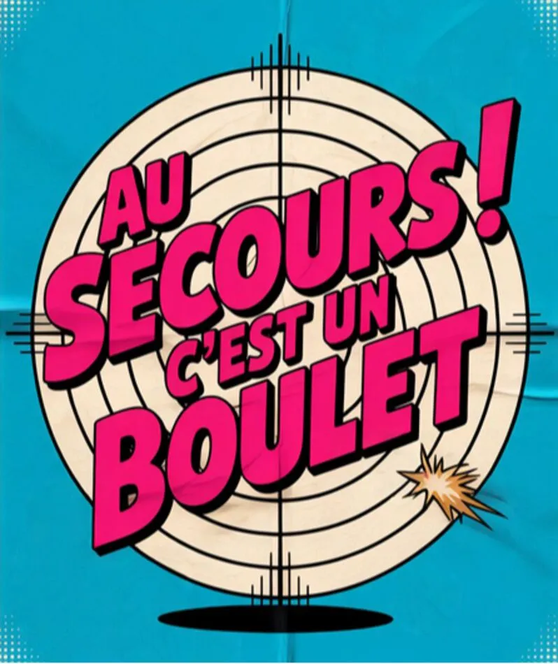 Affiche  spectacle : Au secours ! C'est un boulet