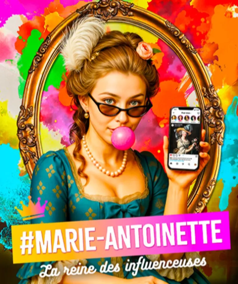 Affiche  spectacle : #marie- antoinette,    la reine des influenceuses