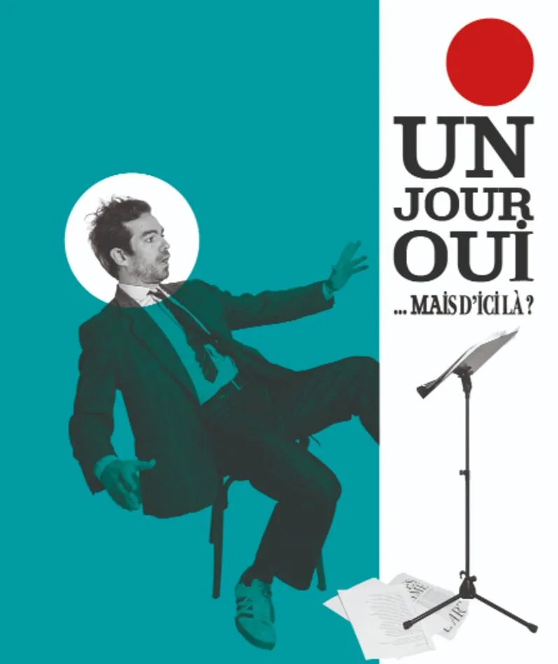 Affiche  spectacle : Un jour oui mais d'ici là ?