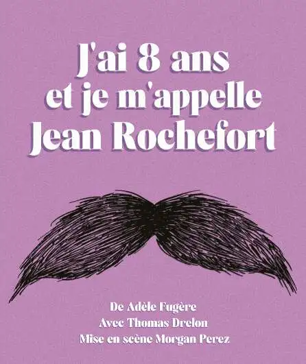 Affiche  spectacle : J'ai 8 ans et je m'appelle Jean rochefort
