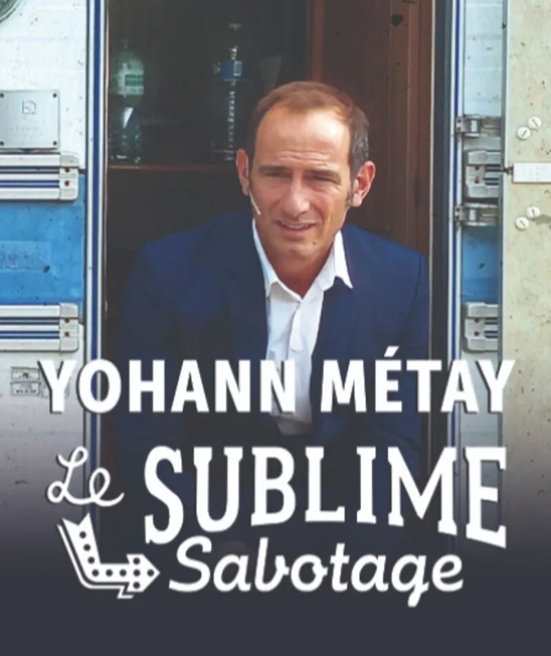 Affiche  spectacle : Yohann Métay - Le Sublime Sabotage
