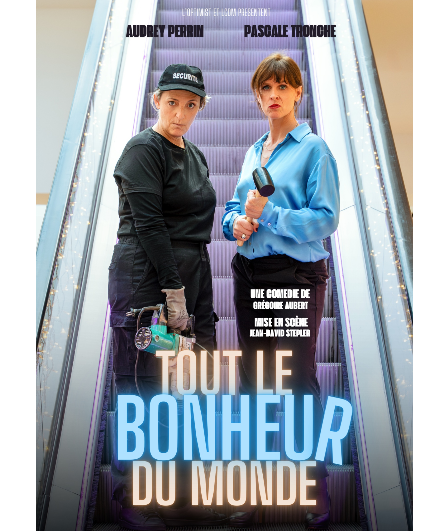 Affiche du spectacle Tout le bonheur du monde