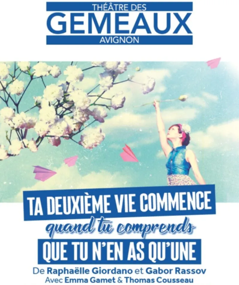 Affiche  spectacle : Ta Deuxième Vie commence quand tu comprends que tu n'en as qu'une