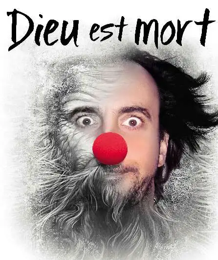 Affiche  spectacle : Dieu est mort.      Et moi non plus j'me sens pas très bien !