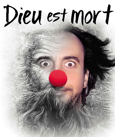 Affiche du spectacle Dieu est mort.      Et moi non plus j'me sens pas très bien !