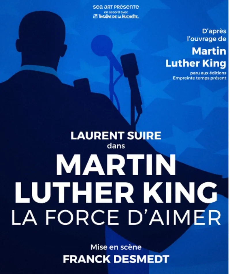 Affiche  spectacle : La Force d'Aimer / Martin Luther King
