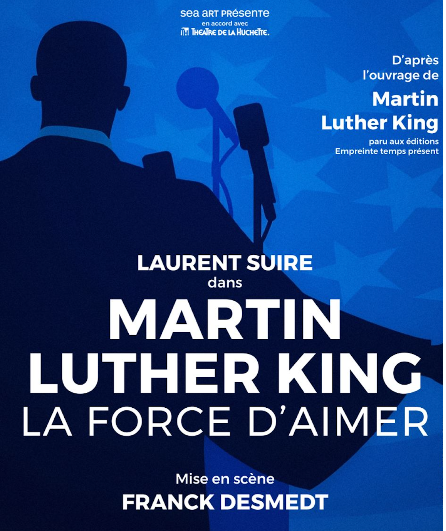 Affiche du spectacle La Force d'Aimer / Martin Luther King