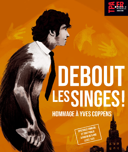 Affiche du spectacle Debout les Singes !