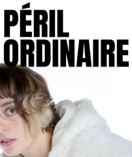 Affiche  spectacle : Péril Ordinaire