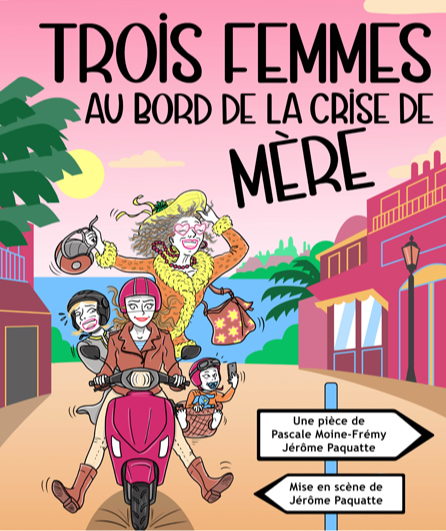 Affiche du spectacle Trois femmes au bord de la crise de mère