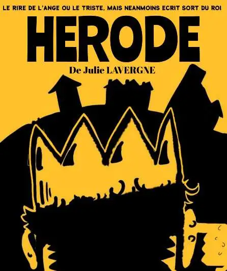 Affiche  spectacle : Le rire de l'ange...ou le triste mais néanmoins écrit sort du roi Hérode