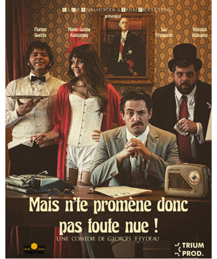 Affiche du spectacle Mais n'te promène donc pas toute nue !