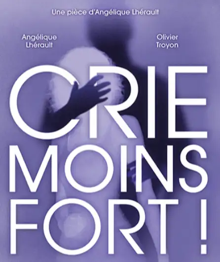 Affiche  spectacle : Crie moins fort !