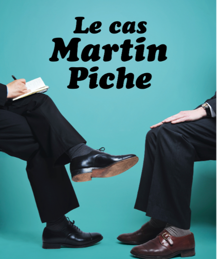 Affiche du spectacle Le cas Martin Piche