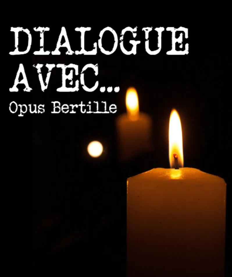 Affiche  spectacle : Dialogue avec... Opus Bertille