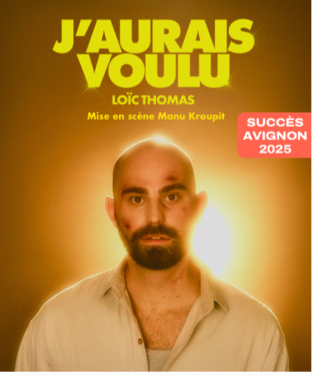 Affiche du spectacle J'aurais voulu