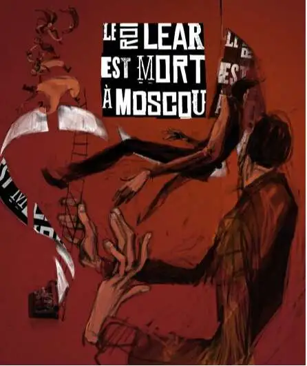 Affiche  spectacle : Le roi Lear est mort à Moscou