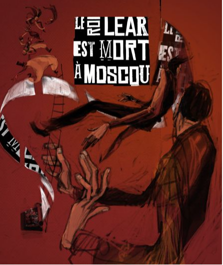 Affiche du spectacle Le roi Lear est mort à Moscou