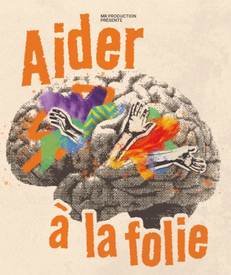 Affiche  spectacle : Aider à la folie
