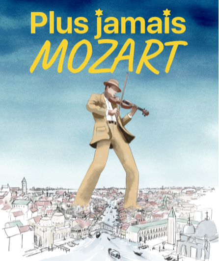 Affiche du spectacle Plus jamais Mozart