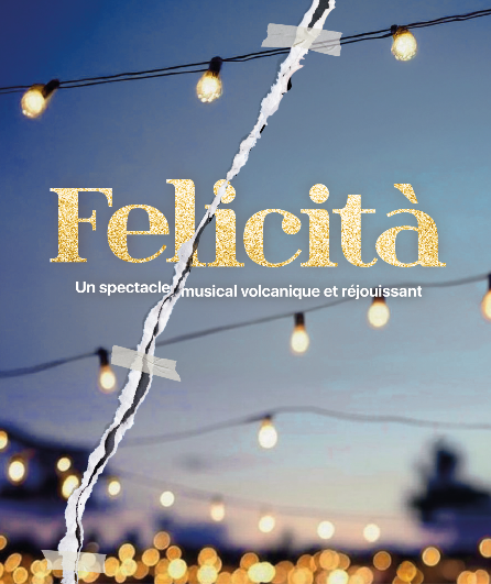 Affiche du spectacle Felicità