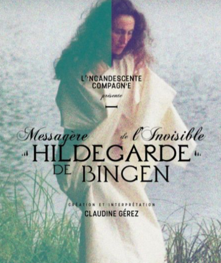 Affiche du spectacle Hildegarde de Bingen, messagère de l'Invisible