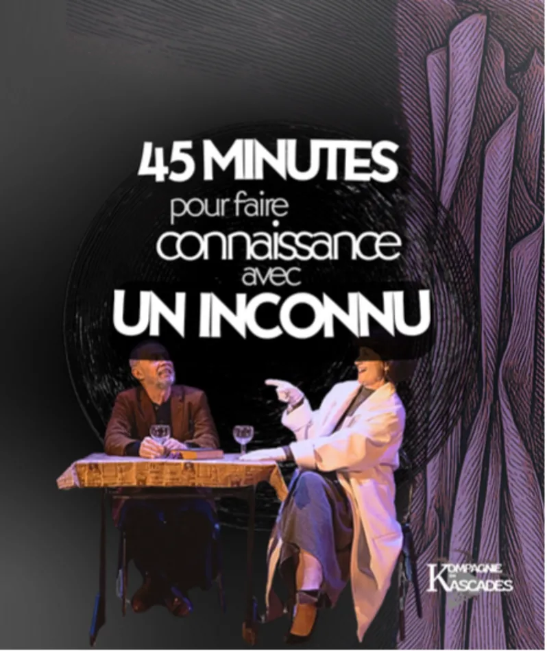 Affiche  spectacle : 45 Minutes pour faire connaissance avec un inconnu