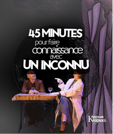 Affiche du spectacle 45 Minutes pour faire connaissance avec un inconnu