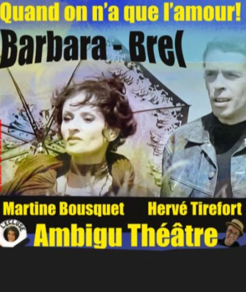 Affiche  spectacle : Brel - Barbara - Quand on n'a que l'amour!