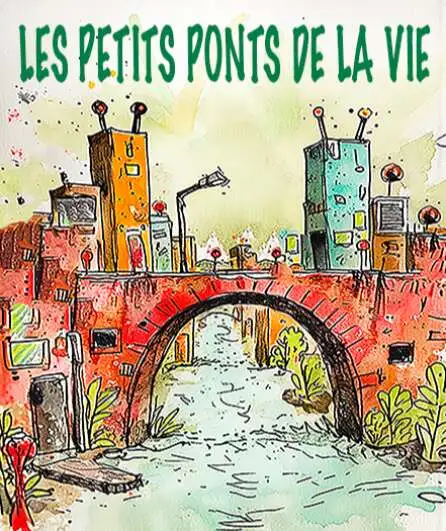 Affiche  spectacle : Les petits ponts de la vie