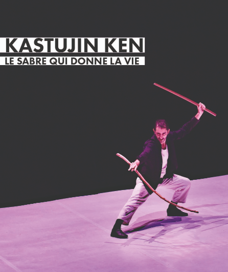 Affiche du spectacle Katsujin Ken - Le sabre qui donne la vie