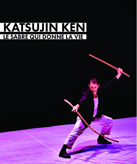Affiche du spectacle Katsujin Ken - Le sabre qui donne la vie