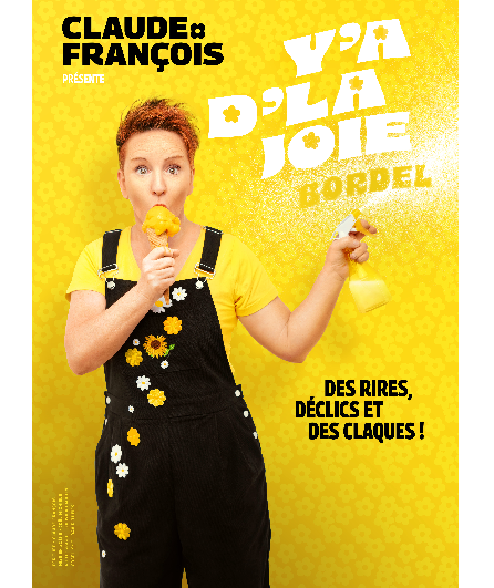 Affiche du spectacle Y'a d'la joie...Bordel!
