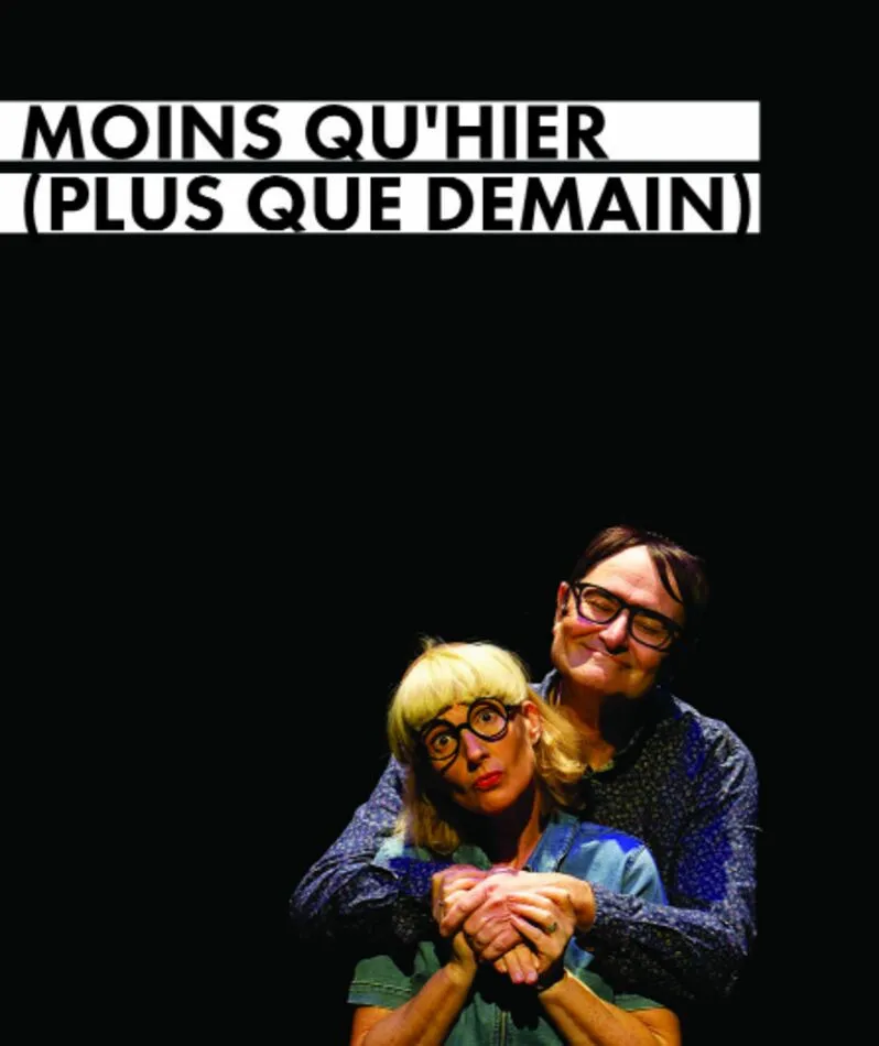 Affiche  spectacle : Moins qu'hier (plus que demain)