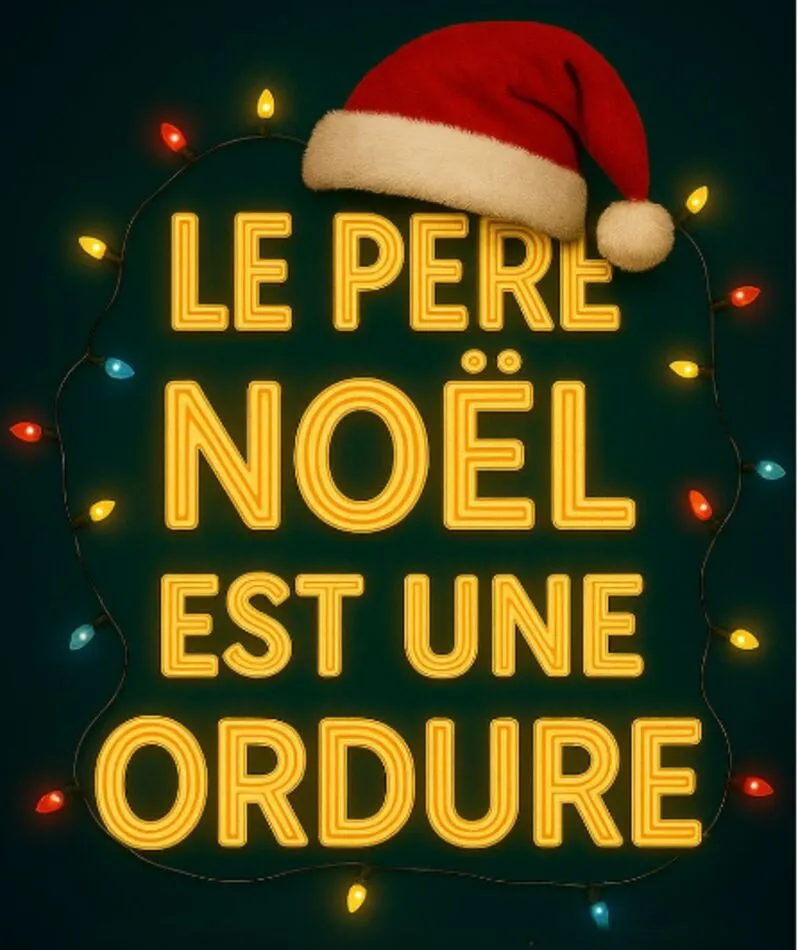 Affiche  spectacle : Le père noël est une ordure